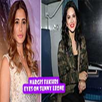 Nargis Fakhri Eyes On Sunny Leone