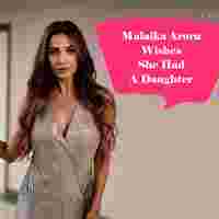 Malaika Arora Wishes She Had A Daughter